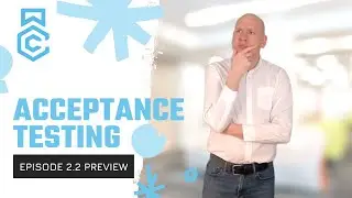 Acceptance Testing // Episode 2.2 Preview