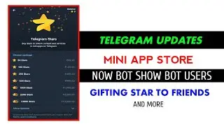Telegram Updates Mini App Store, Now Bot Show Bot Users, Gifting Star To Friends And More #telegram