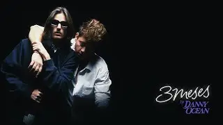 Danny Ocean - 3 Meses | VISUALIZER
