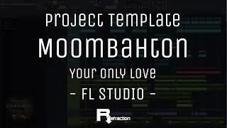 FL STUDIO Moombahton project template  - Your Only Love