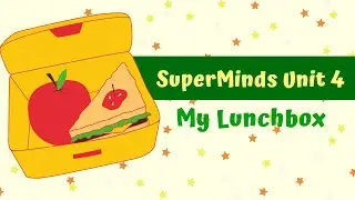 Super Minds Unit 4 Lunchtime Ep. 2: My Lunchbox Page 47