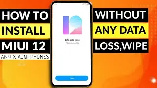 How To Install MIUI 12 ( In Any Xiaomi phones) Without Data loss| Full Installation method in detail