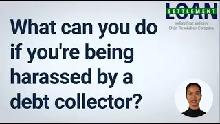 What can you do if you're being harassed by a debt collector?