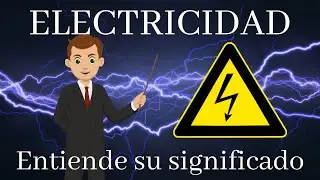 ⚡⚡ ¡ELECTRICIDAD! ⚡⚡ | ENTIENDE SU SIGNIFICADO | EXPLICACIÓN BÁSICA