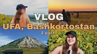 VLOG from 🇷🇺Ufa, Bashkortostan, 2 part || Салават Юлаев, конная прогулка и шихан Торатау