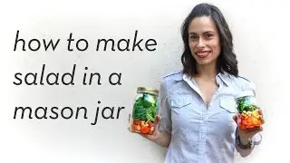 How to make Salad in a mason jar