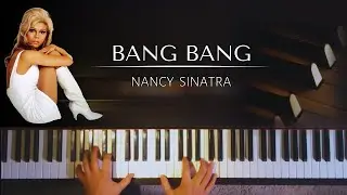 Nancy Sinatra - Bang Bang (My Baby Shot Me Down) + piano sheets