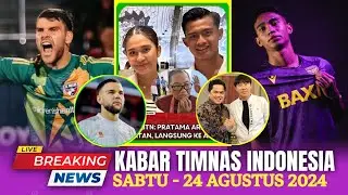 ⭕ Kabar Timnas  Hari Ini ~ SABTU  SORE 24 AGUSTUS 2024 ~ Berita Timnas Indonesia Terbaru