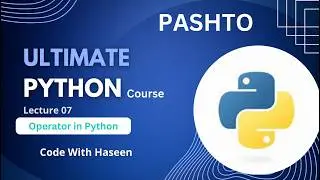 Operator in Python Tutorial | Python Programming | Code With Haseen | Pashto | Lecture 7