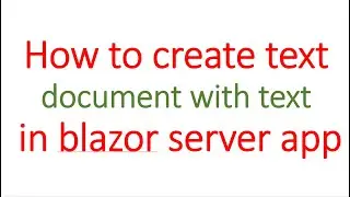 How to create text file and write text in blazor server app.