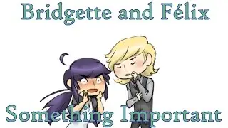 [Miraculous Ladybug Comic Dub] Bridgette and Félix | Something Important