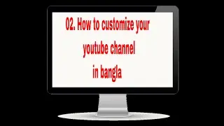 02.How to customize your youtube channel in bangla