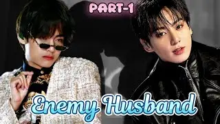 Enemy Husband 🔥 | Part-1| Taekook love story | 