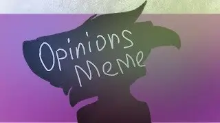 Opinions Meme   [Animation FlipaClip]