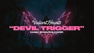 Valiant Hearts - Devil Trigger (Official Lyric Video) [Casey Edwards Cover]