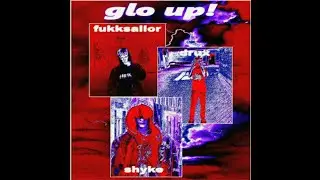 FUKKSAILOR - GLO UP!