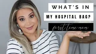 WHAT'S IN MY HOSPITAL BAG | 37 WEEKS | FIRST BABY 2018