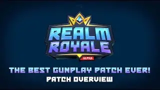 Realm Royale - Patch Overview - The Best Gunplay Patch Ever!