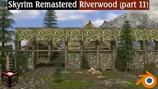 Skyrim remastered: Riverwood in blender (part 11)