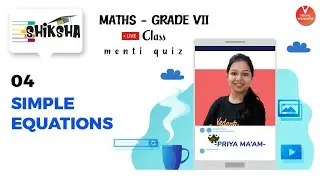 Simple Equations L4 | NCERT Class 7 Maths Chapter 4 | Young Wonders | Menti Live | Priya Ma'am