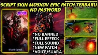 SCRIPT SKIN MOSKOV EPIC BLOOD SPEAR FULL EFFECT VOICE - NEW PATCH | NO PASSWORD MLBB