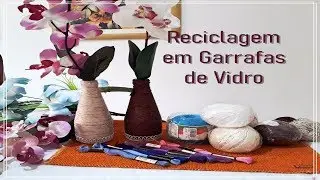 Reciclagem em Garrafas de Vidro | Dicas do Dia a Dia