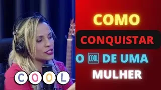 COMO CONQUISTAR O COOL DE UMA MULHER