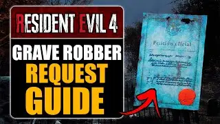 RESIDENT EVIL 4 REMAKE - GRAVE ROBBER REQUEST GUIDE
