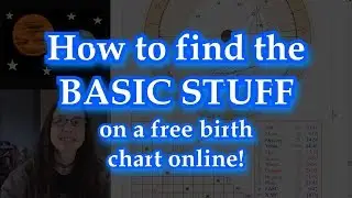 Understanding Free Astrology Birth Charts (How to find the basic stuff!)