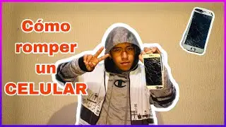 10 formas de romper un CELULAR| Eleazar Mendoza
