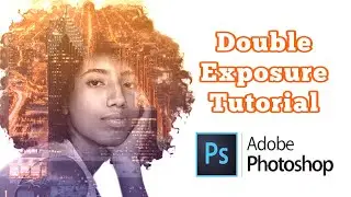 Adobe Photoshop - Double exposure Tutorial