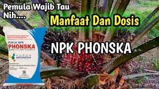 Manfaat Dan Dosis || NPK Phonska Untuk Kelapa Sawit