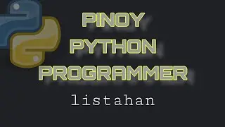 PINOY PROGRAMMER ep02 - Python Programming Variable Types (LISTAHAN) part2 Tutorial