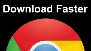 How to increase download from Google Chrome? (2021)