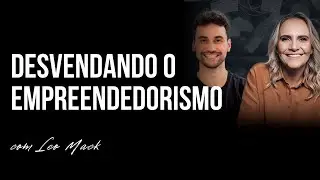 EP 115 | DESVENDANDO O EMPREENDEDORISMO - COM LEO MACK