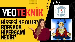 YEO TEKNOLOJİ HİSSESİ NE OLUR? - BORSADA HİPERGAMİ NEDİR? - 2.BÖLÜM #YEOTK