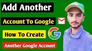 Add Another Google Account | How To Create Another Account in Google | Add another account in google