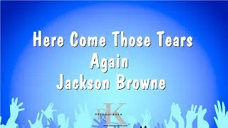 Here Come Those Tears Again - Jackson Browne (Karaoke Version)