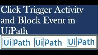 Click Trigger in UiPath | RPA | UiPath Tutorial For Beginners