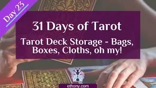 31 Days of Tarot - Day 23 - Tarot Deck Storage - Bags, Boxes, Cloths