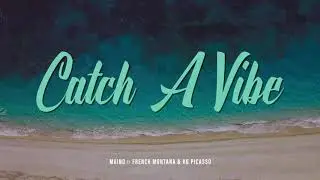 Maino – Catch A Vibe (feat. French Montana & KG Picasso) Official Lyric Video