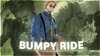 NANAMI 🗿 -『 BUMPY RIDE 』-「AMV /EDIT」QUICK !