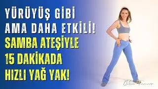 Yürüyüş Gibi Ama Daha Etkili! Samba Ateşiyle 15 Dakikada Hızlı Yağ Yak!