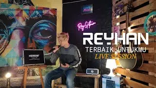 Terbaik Untukmu - Reyhan ( Live Session )