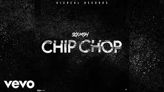 Squash - Chip Chop (Official Audio)