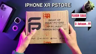 UNBOXING IPHONE XR PSTORE CUMAN 3 JUTAAN DIHARGA FLASH SALE…!!!