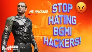 Stop Hating BGMI Hackers