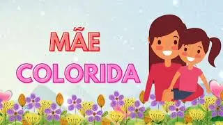 Dia das mães- Educação infantil | Mãe Colorida - História infantil