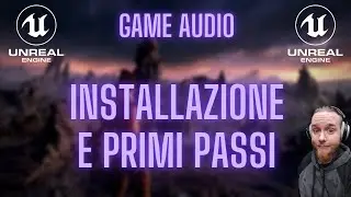 Unreal Engine 5 - Installazione, Epic Launcher, Editor e Finestre principali