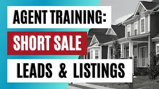 REALTORS: Real Estate Short Sale Training (Part 3 of 5) - Real estate lead generation